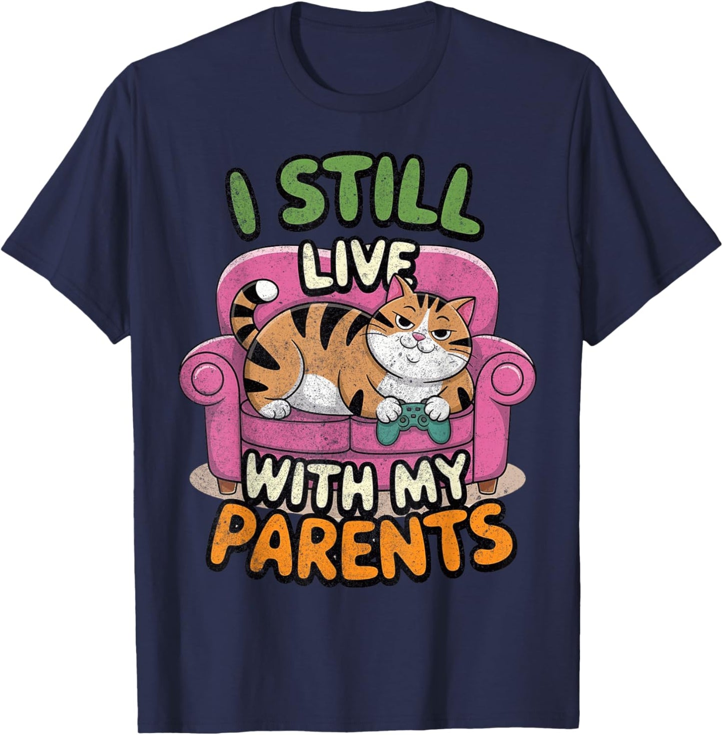 Funny Quote I Still Live With My Parents Funny Saying T-Shirt - T-Shirt | Navy