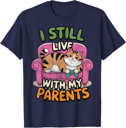Funny Quote I Still Live With My Parents Funny Saying T-Shirt - T-Shirt | Navy