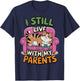 Funny Quote I Still Live With My Parents Funny Saying T-Shirt - T-Shirt | Navy