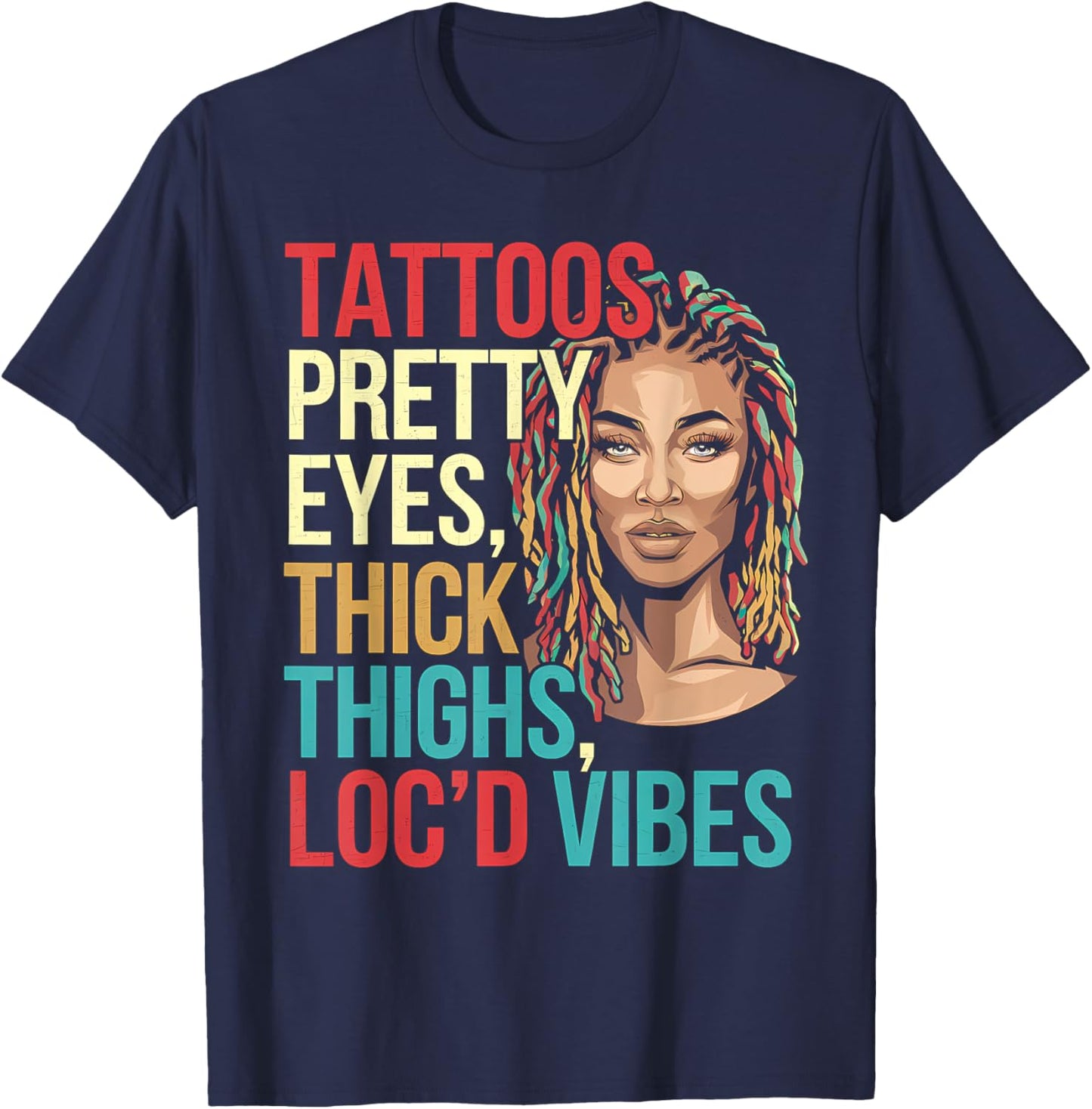 Locd Tattoos Pretty Eyes Thick Thighs Loc'd Vibes Locs Hair T-Shirt - T-Shirt | Navy
