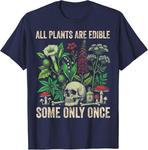 All Plants are Edible Some Only Once Funny Men Women T-Shirt - T-Shirt | Navy