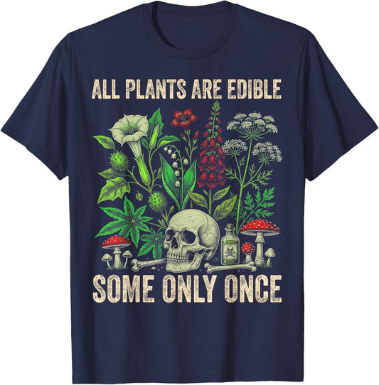 All Plants are Edible Some Only Once Funny Men Women T-Shirt - T-Shirt | Navy