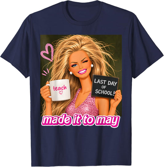Last Day of School Teacher Shirt Funny Meme Made it to May T-Shirt - T-Shirt | Navy