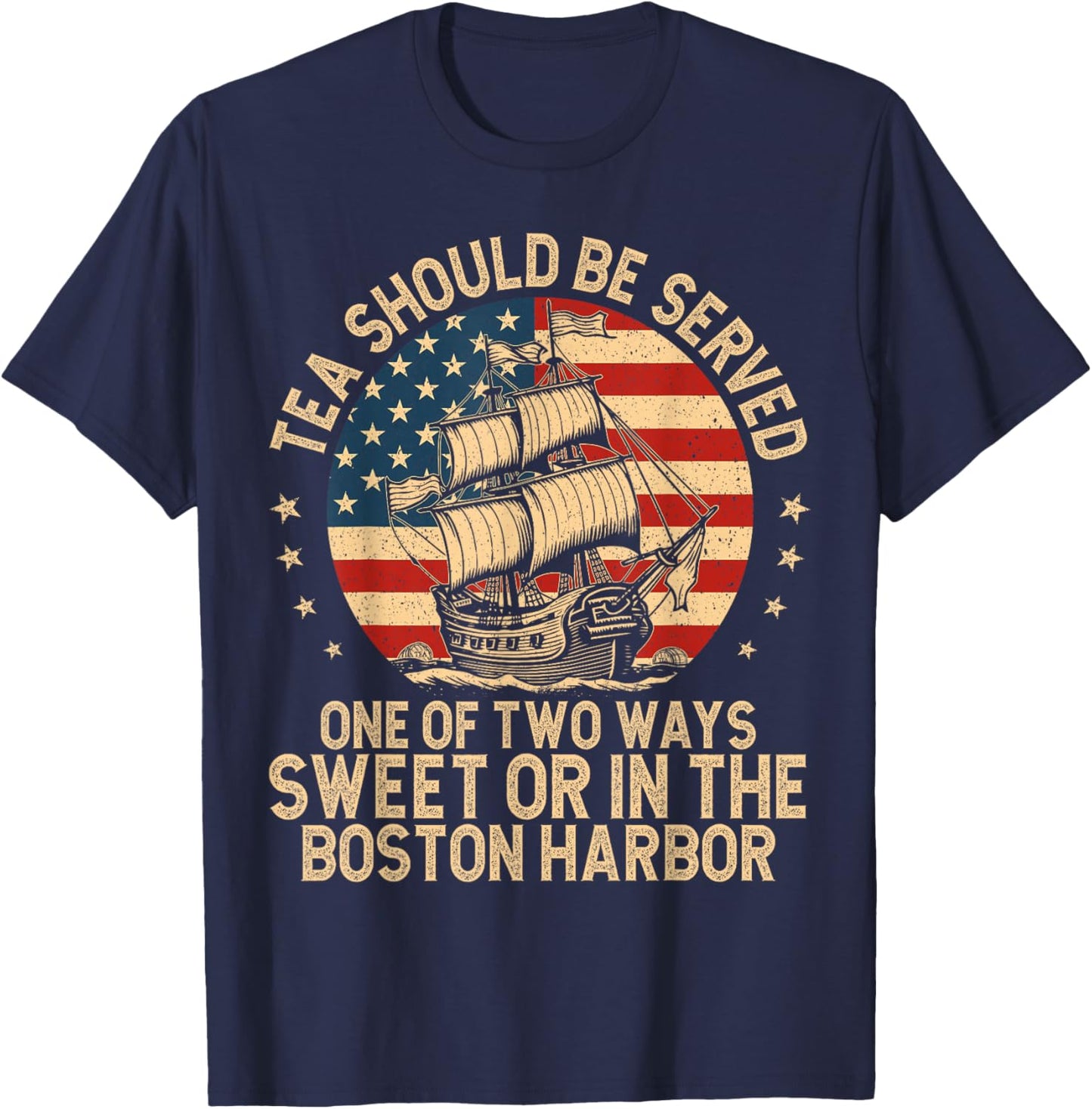 Tea Should Be Served One of Two Ways Funny American History T-Shirt - T-Shirt | Navy