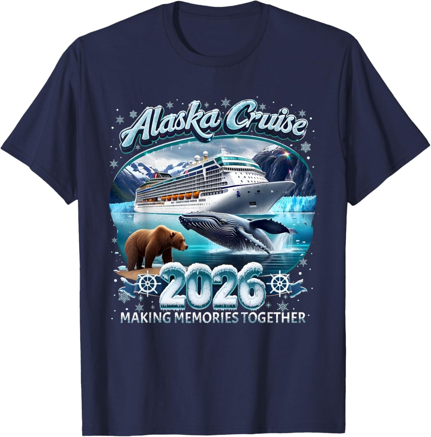 Alaska Cruise 2026 Making Memories Together Family Vacation T-Shirt - T-Shirt | Navy