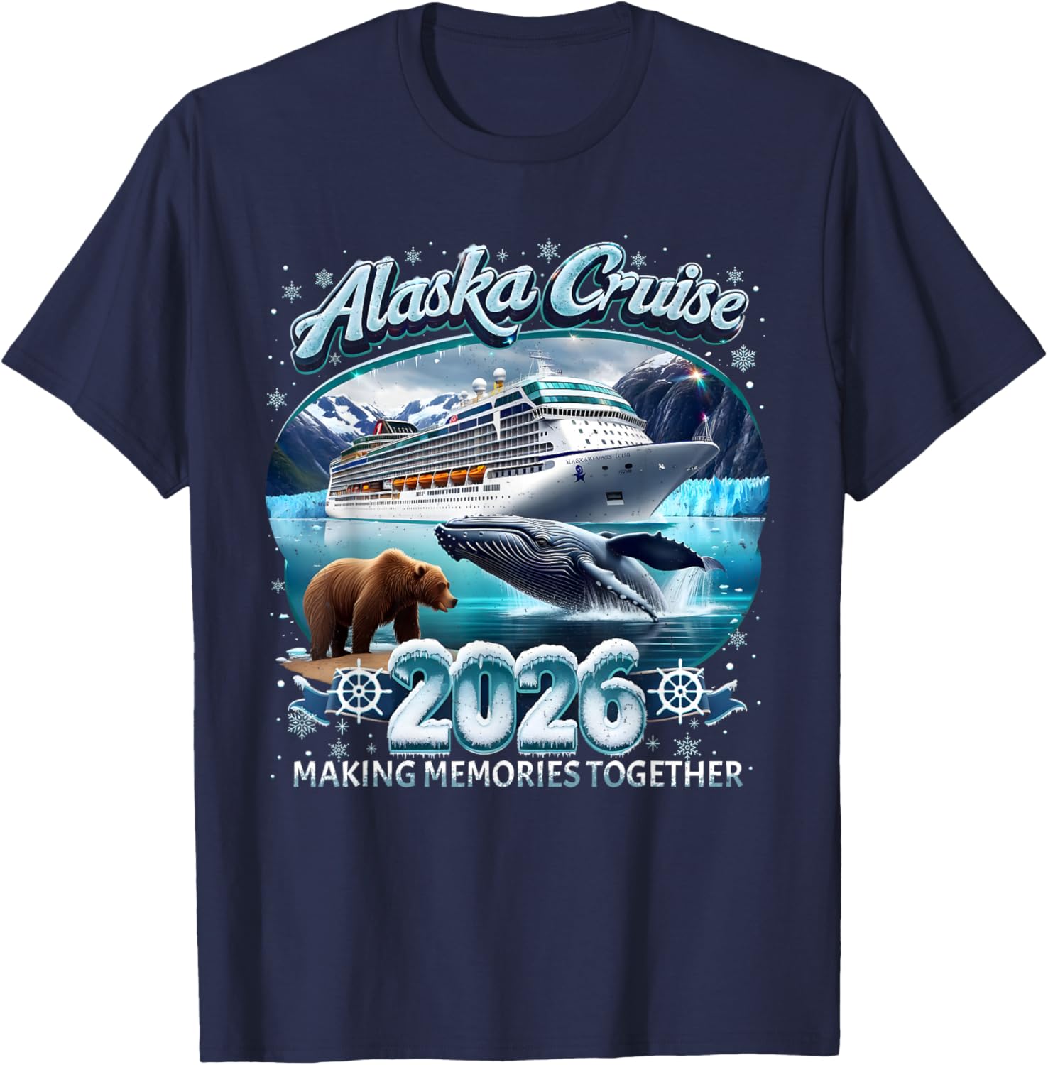 Alaska Cruise 2026 Making Memories Together Family Vacation T-Shirt - T-Shirt | Navy
