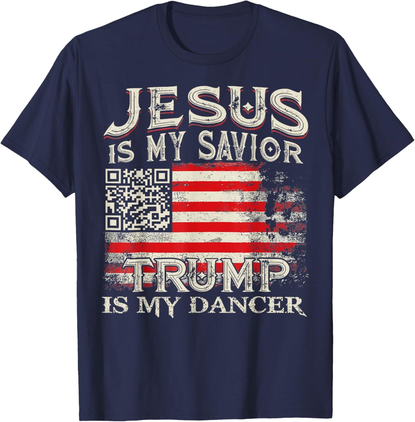 Jesus Is My Savior Trump Is My Dancer QR Trump Dancing Code T-Shirt - T-Shirt | Navy