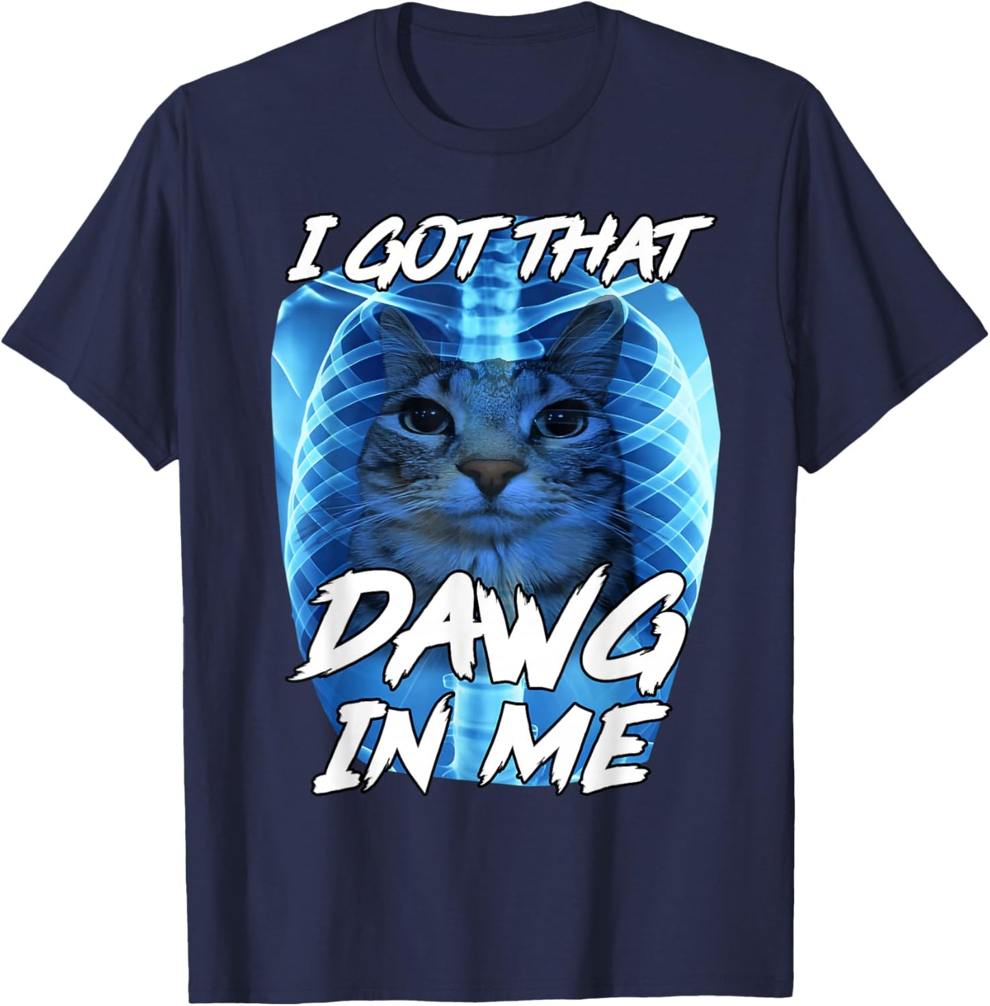 I Got That Dawg in Me Xray Cat Brainrot Funny Cat Meme T-Shirt - T-Shirt | Navy