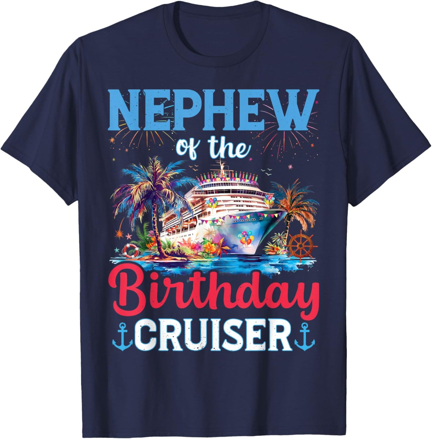 Nephew Of The Birthday Cruiser Funny Cruise Birthday Gifts T-Shirt - T-Shirt | Navy