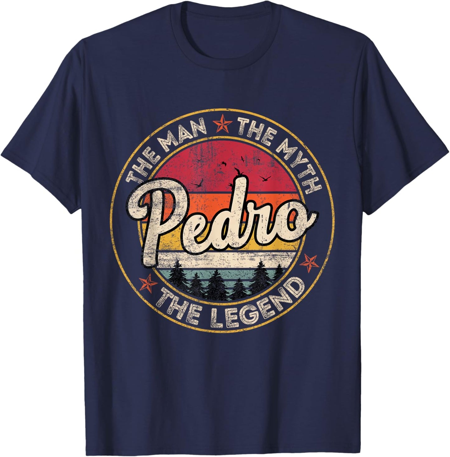 Pedro The Man The Myth The Legend Personalized Name T-Shirt - T-Shirt | Navy