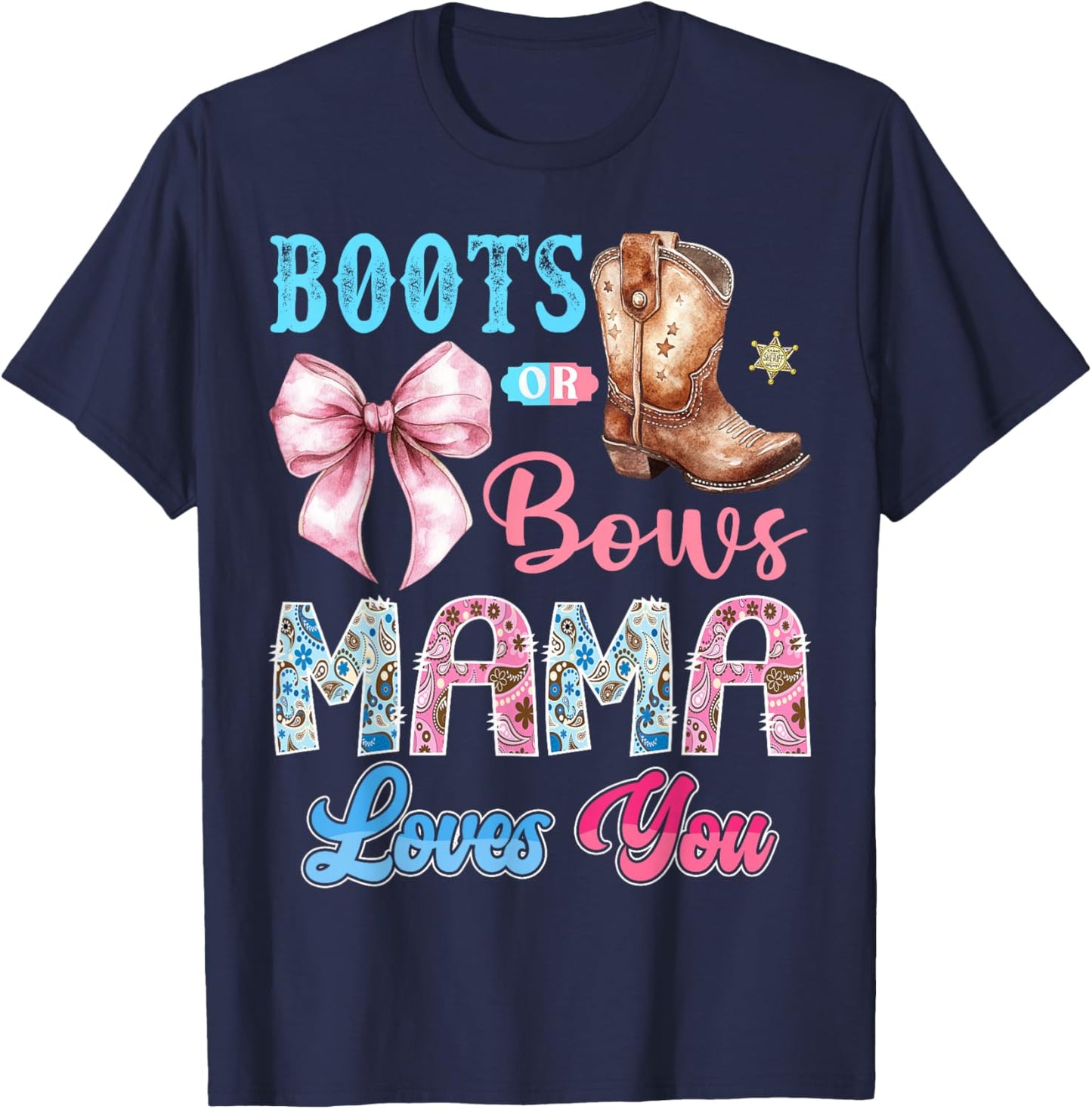 Boots or Bows Mama Loves You Gender Reveal Western T-Shirt - T-Shirt | Navy