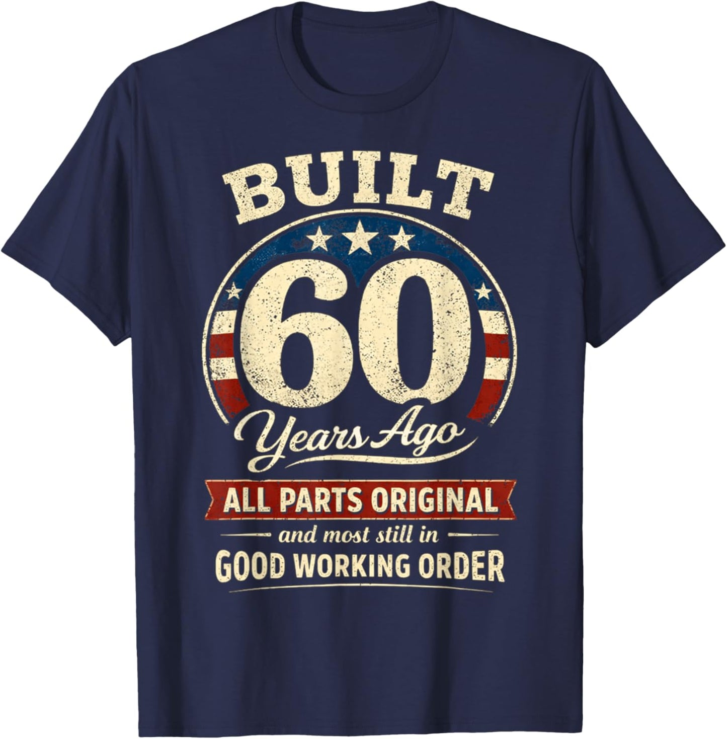 60th Birthday Man Woman Built 60 Years Ago Funny USA Flag T-Shirt - T-Shirt | Navy