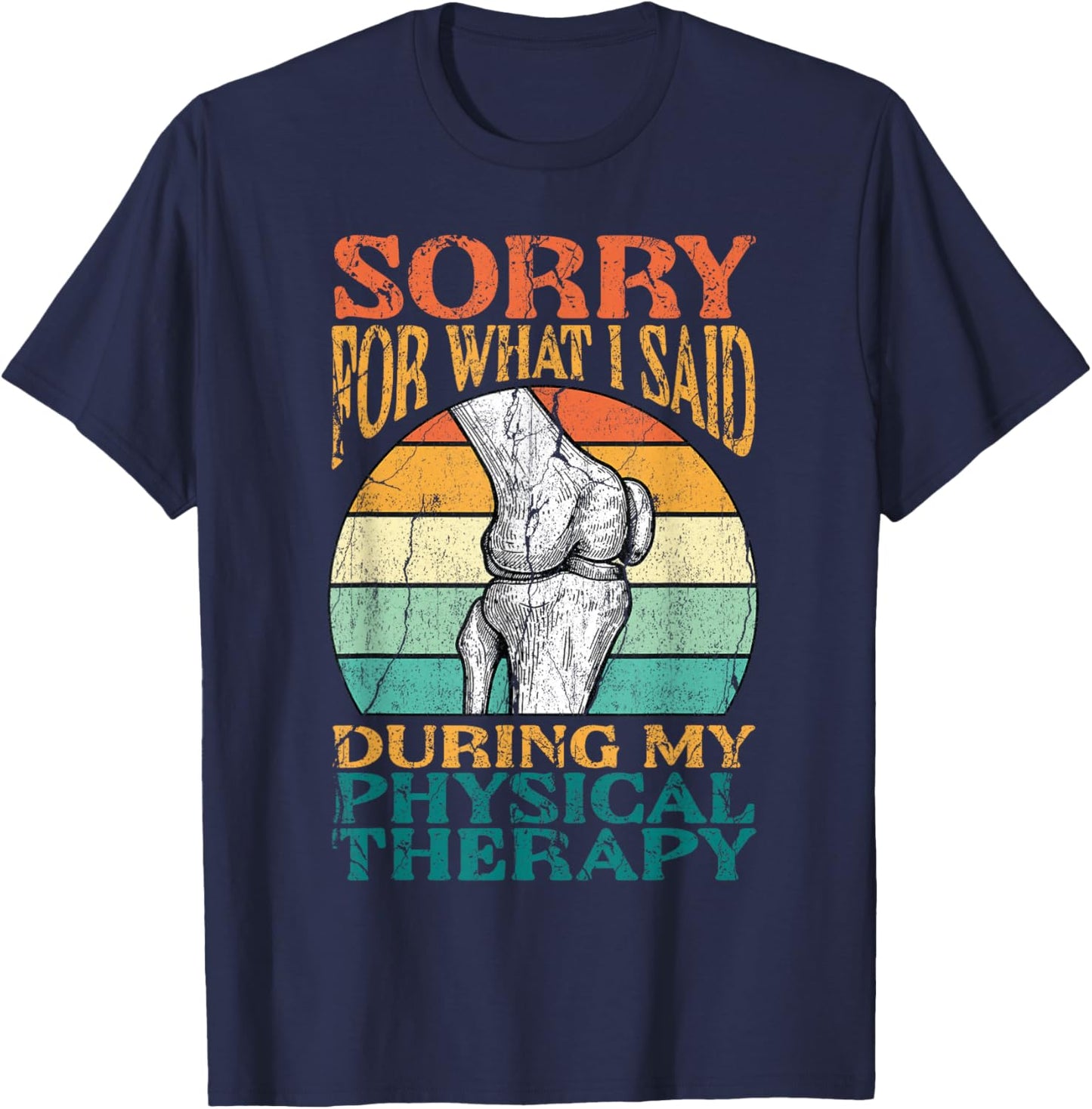 Physical Therapy Therapist Sorry for What I Said PT Retro T-Shirt - T-Shirt | Navy