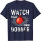 Watch Your own Bobber T-Shirt - T-Shirt | Navy