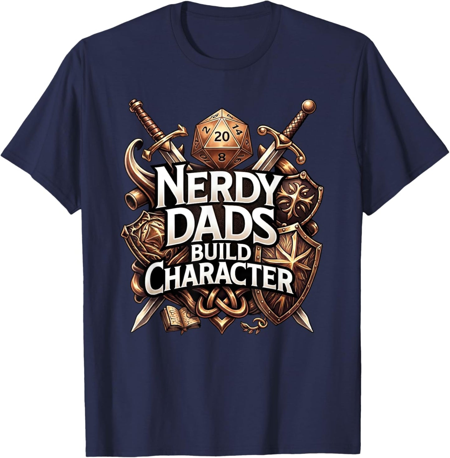 Nerdy Dads Build Character Funny RPG Dice Tabletop Gamer T-Shirt - T-Shirt | Navy