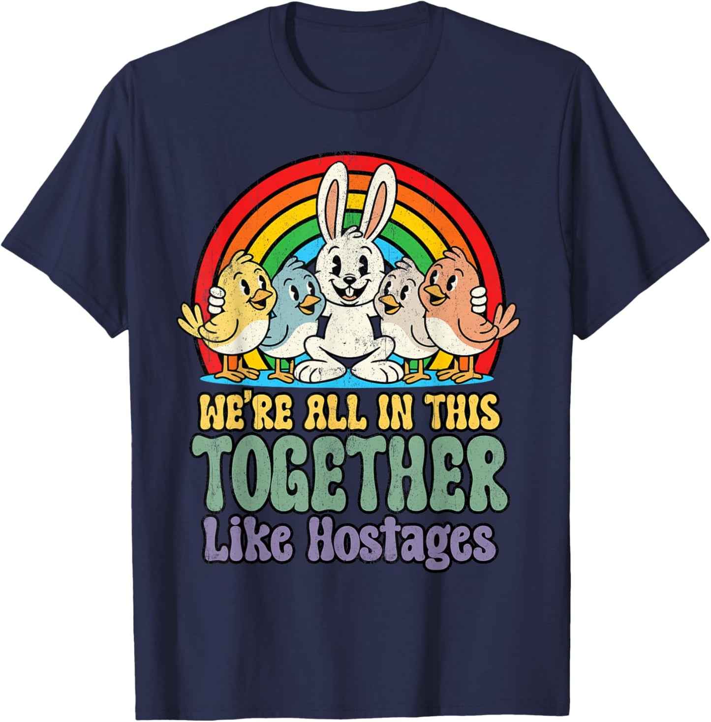 We're in This Together Like Hostages Bunny Cartoon Funny T-Shirt - T-Shirt | Navy