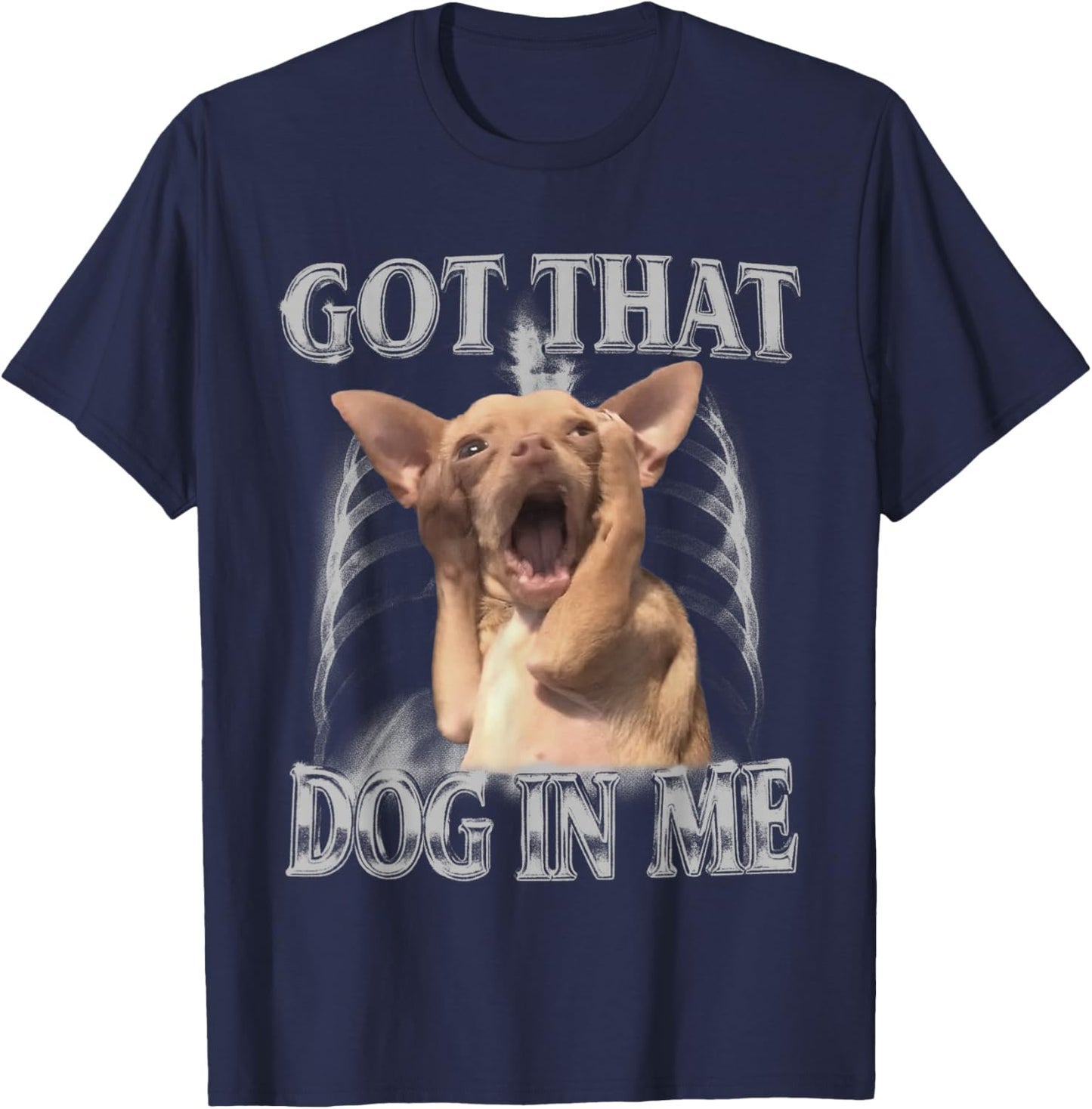 Got That Dog in Me Meme Funny Chihuahua Men Women T-Shirt - T-Shirt | Navy