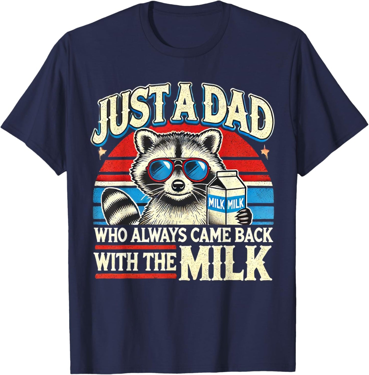 Vintage Racoon Just A Dad Who Always Came Back With The Milk T-Shirt - T-Shirt | Navy