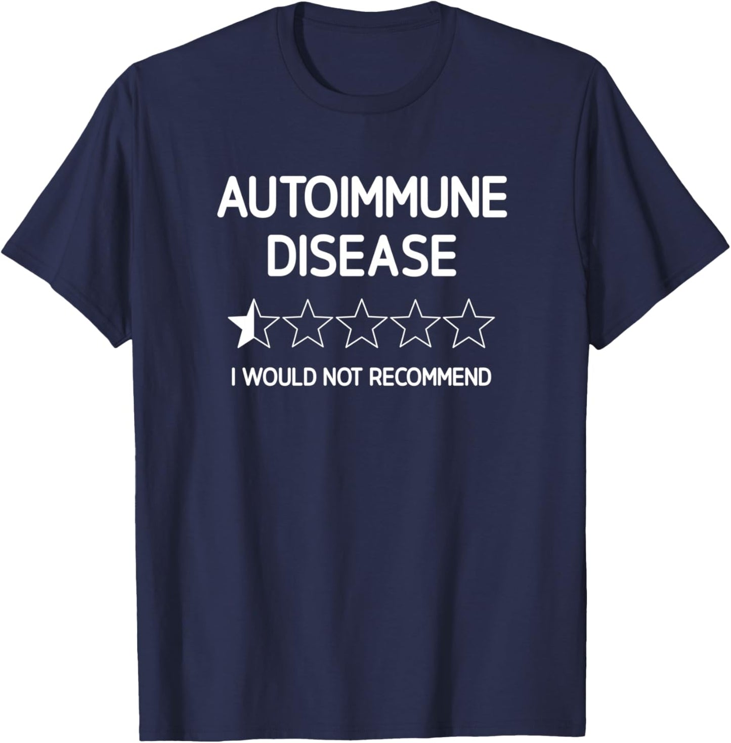 Autoimmune Disease I Would Not Recommend, Life Quote T-Shirt - T-Shirt | Navy