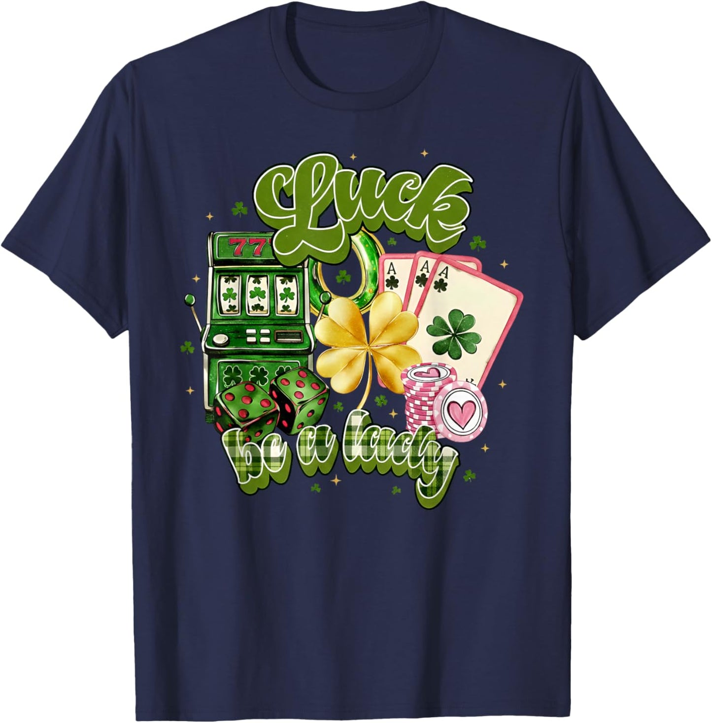 Luck is My Thing St Patrick’s Day Lucky Clover Casino T-Shirt - T-Shirt | Navy