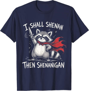 I Shall Shenan Then Shenanigan Funny Raccoon Meme Adult Kid T-Shirt - T-Shirt | Navy