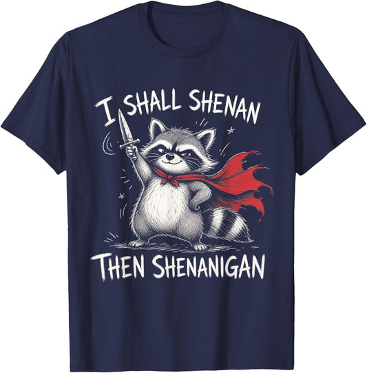 I Shall Shenan Then Shenanigan Funny Raccoon Meme Adult Kid T-Shirt - T-Shirt | Navy