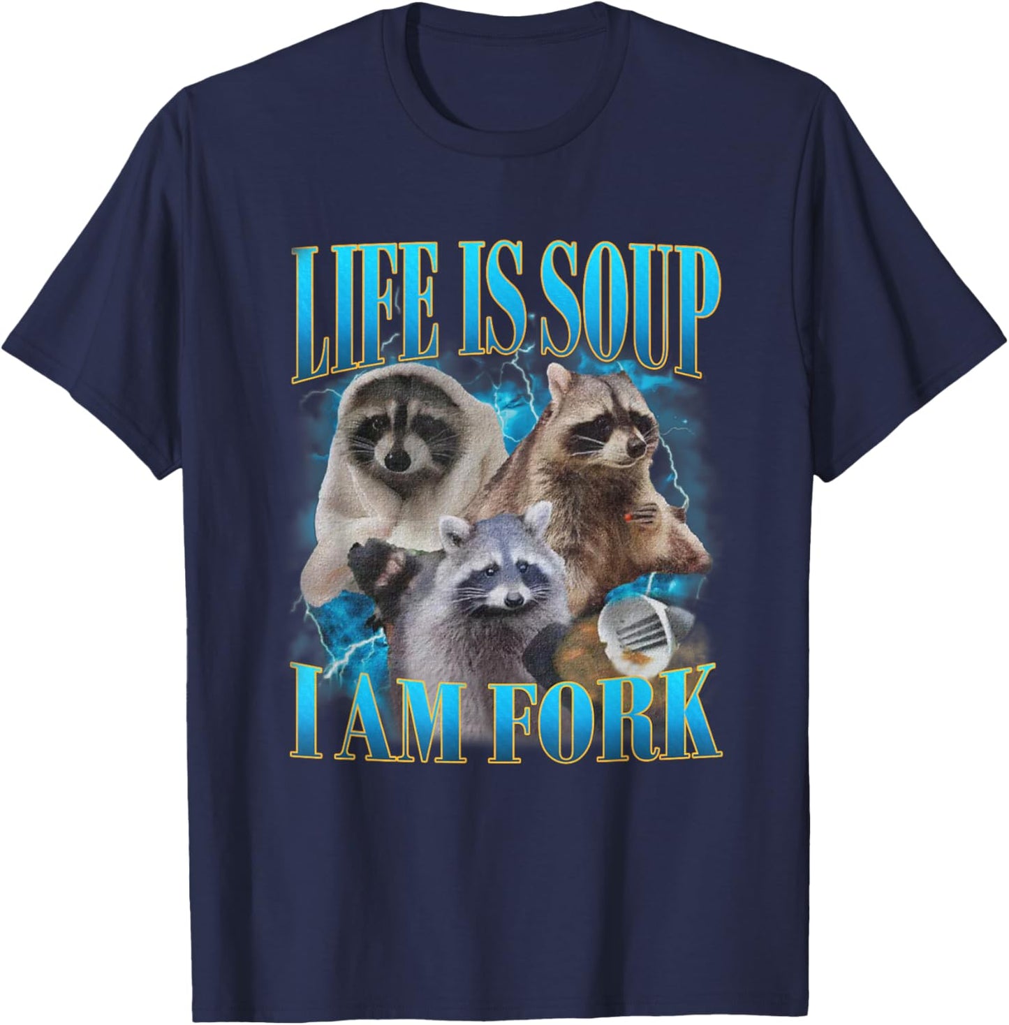 Funny Raccoon Life Is Soup I Am Fork Absurd Racoon Meme T-Shirt - T-Shirt | Navy
