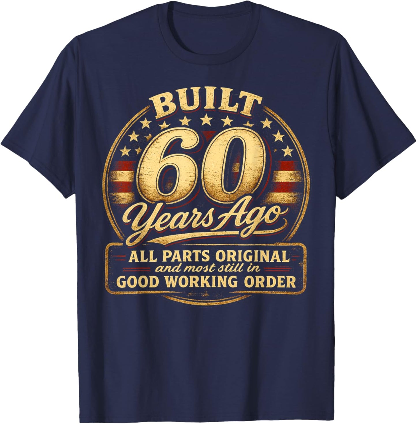 60th Birthday Man Woman Built 60 Years Ago Funny USA Flag T-Shirt - T-Shirt | Navy