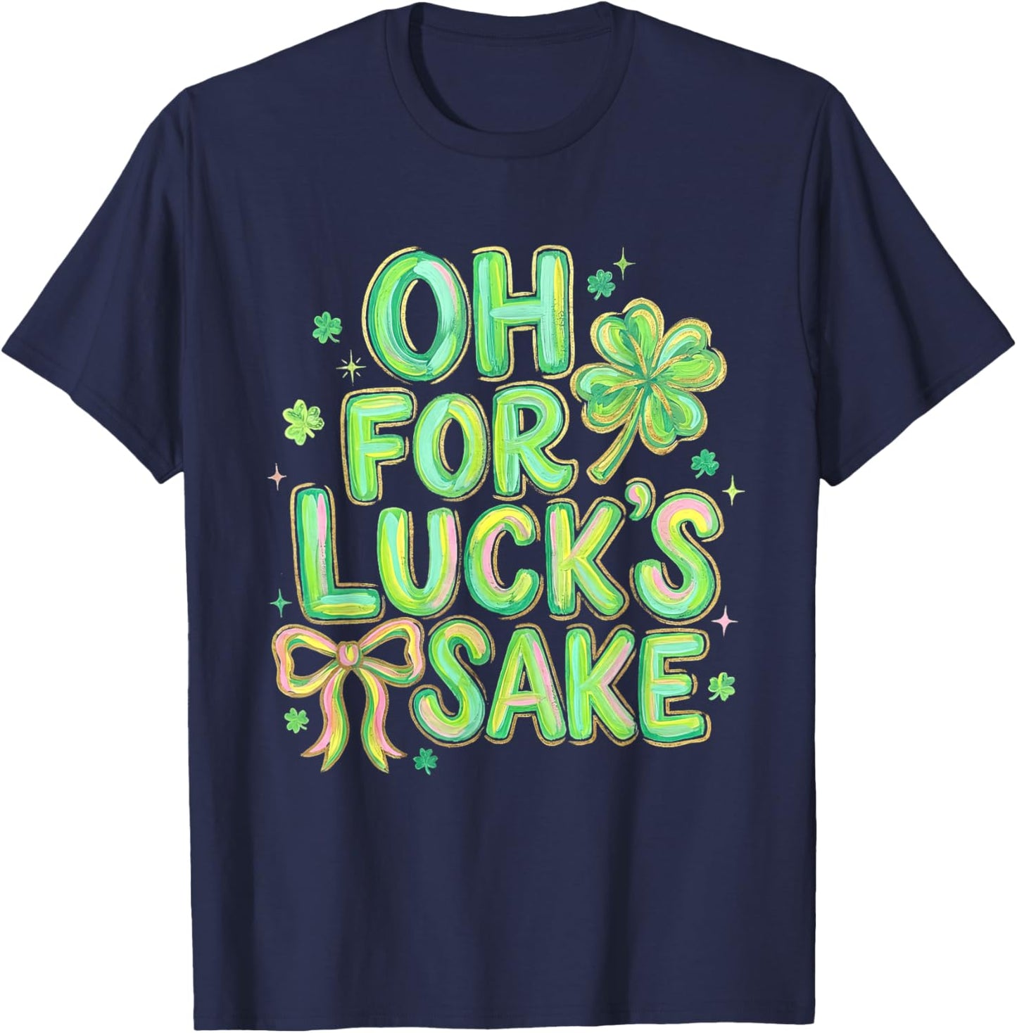 Oh for Luck's Sake St Patricks Day Lucky Shamrock Bow Women T-Shirt - T-Shirt | Navy