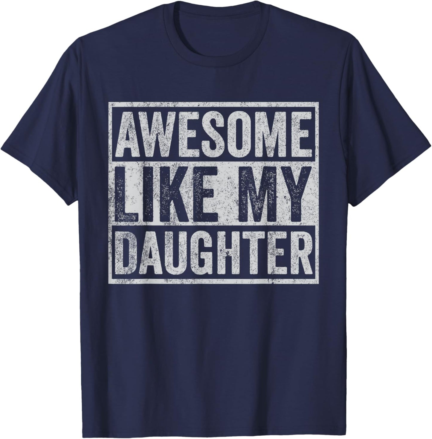 Funny Mom Dad Outfit from Daughter Awesome Like My Daughters T-Shirt - T-Shirt | Navy