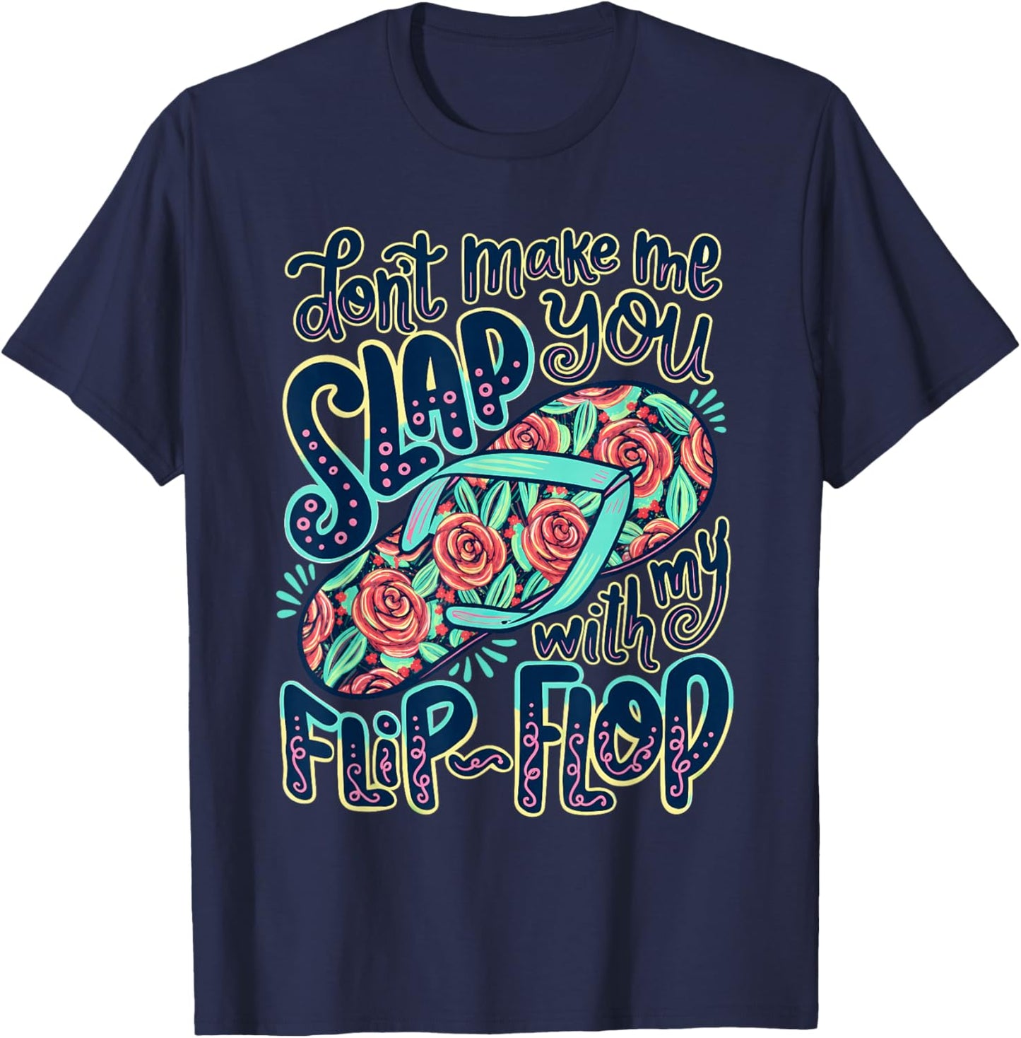 Don't Make Me Slap You with My Flip Flop Funny Summer T-Shirt - T-Shirt | Navy