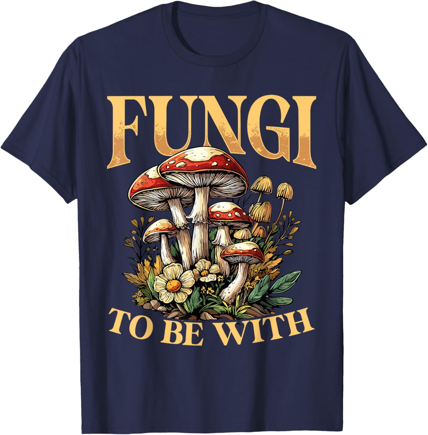 Fungi To Be With - Funny Mushroom Pun T-Shirt - T-Shirt | Navy