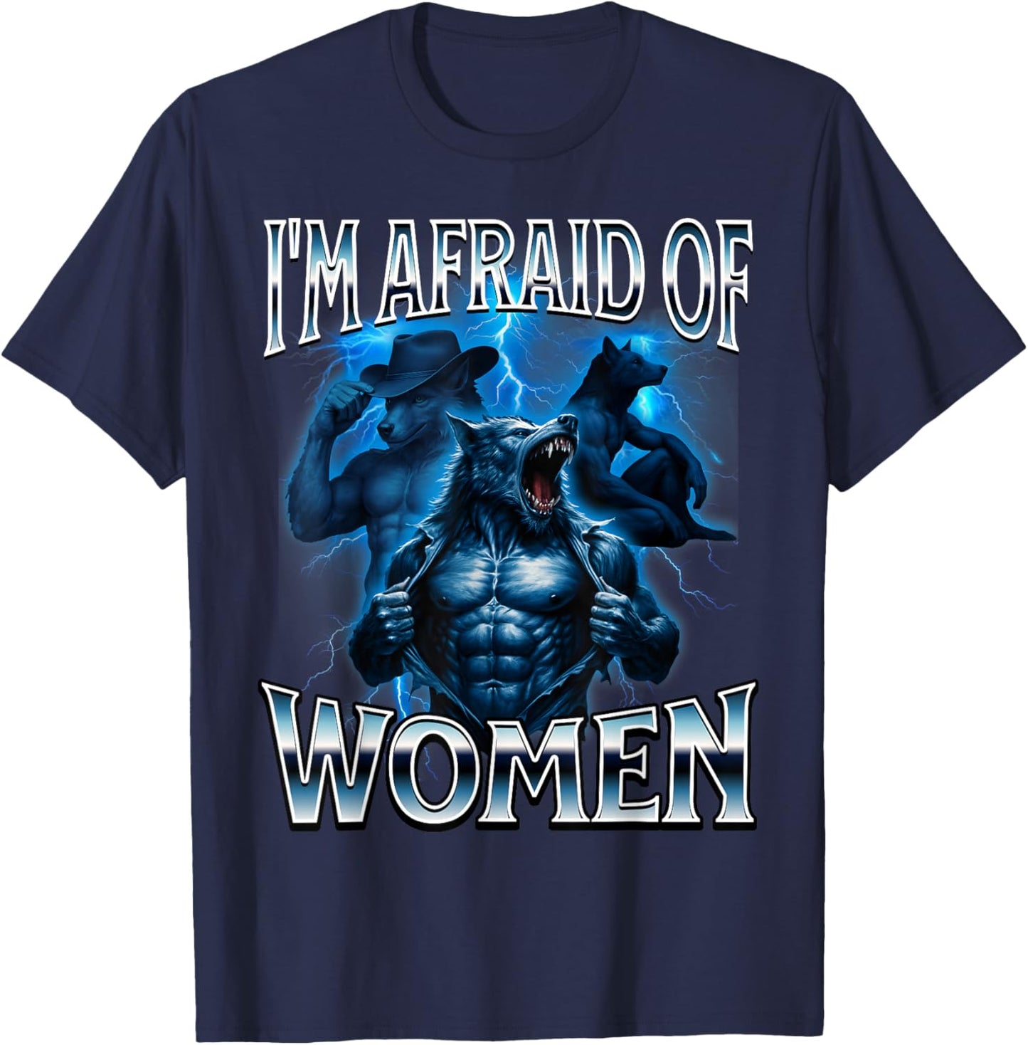 I'm Afraid of Women Werwolf Alpha Wolf Meme Cringe Scared T-Shirt - T-Shirt | Navy