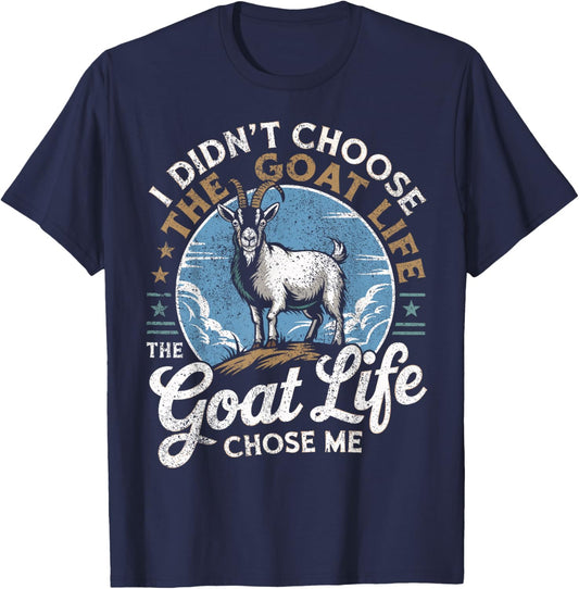 Goat Life Chose Me Rancher Farmer Goat Dad Funny Goat T-Shirt - T-Shirt | Navy