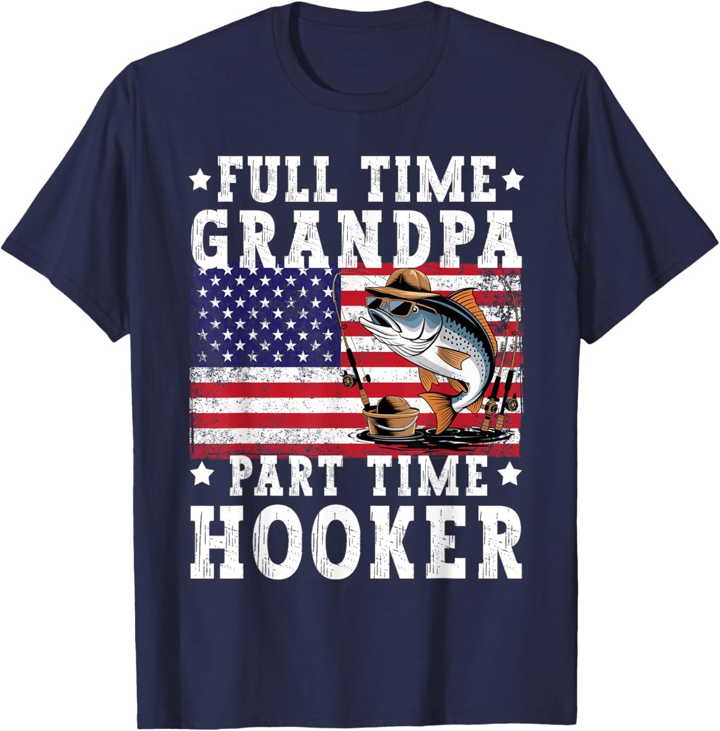 Full Time Grandpa Part Time Hooker Funny Fishing Fisherman T-Shirt - T-Shirt | Navy