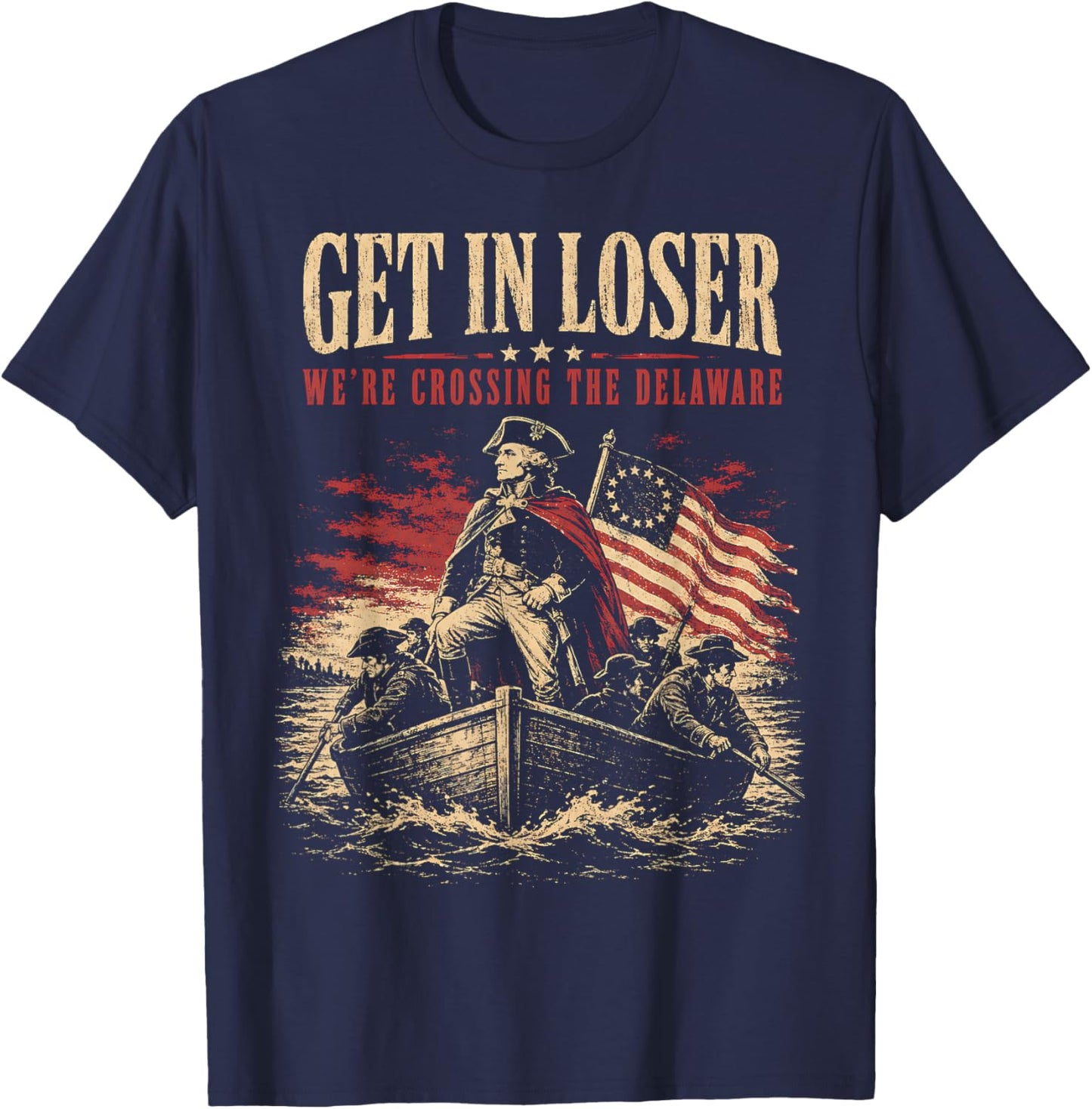 Get in Loser were Crossing The Delaware Funny Washington T-Shirt - T-Shirt | Navy