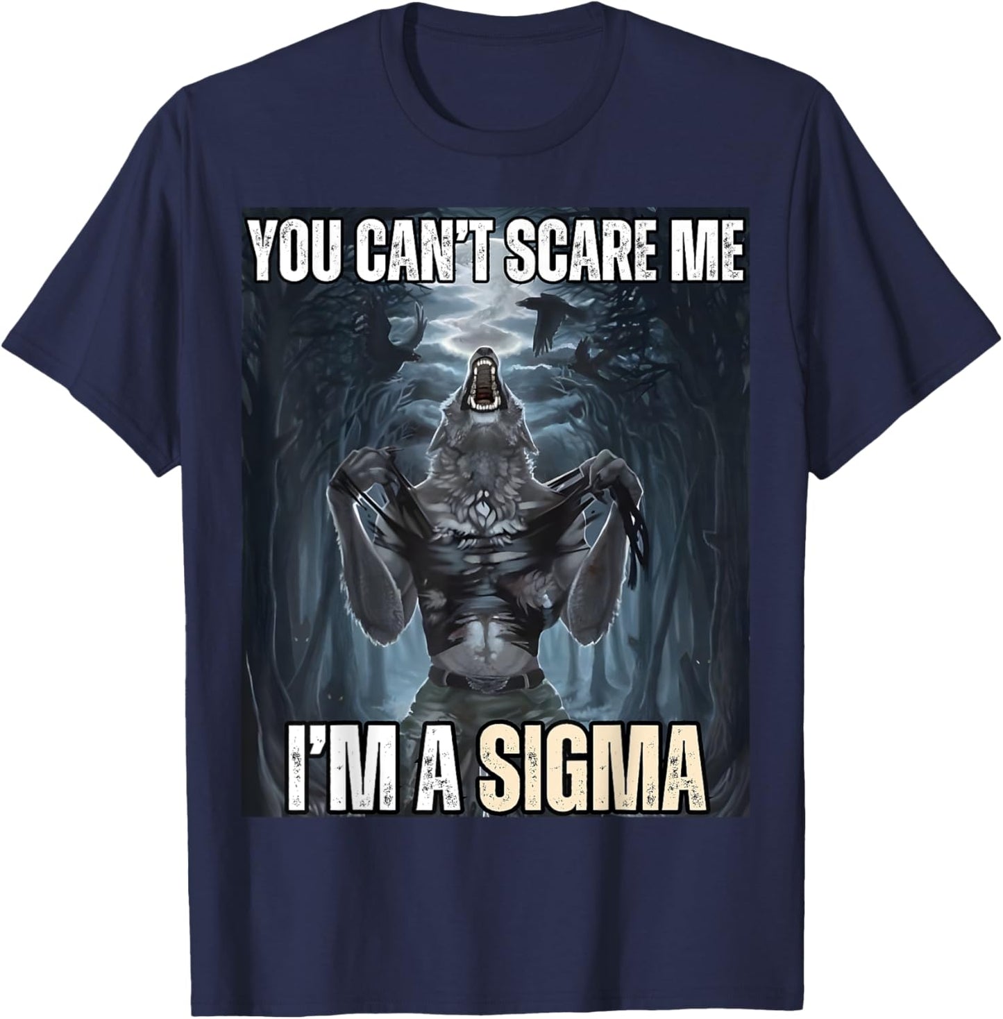 I'm The Sigma You Can't Scare Me Funny Wolf Meme Alpha T-Shirt - T-Shirt | Navy