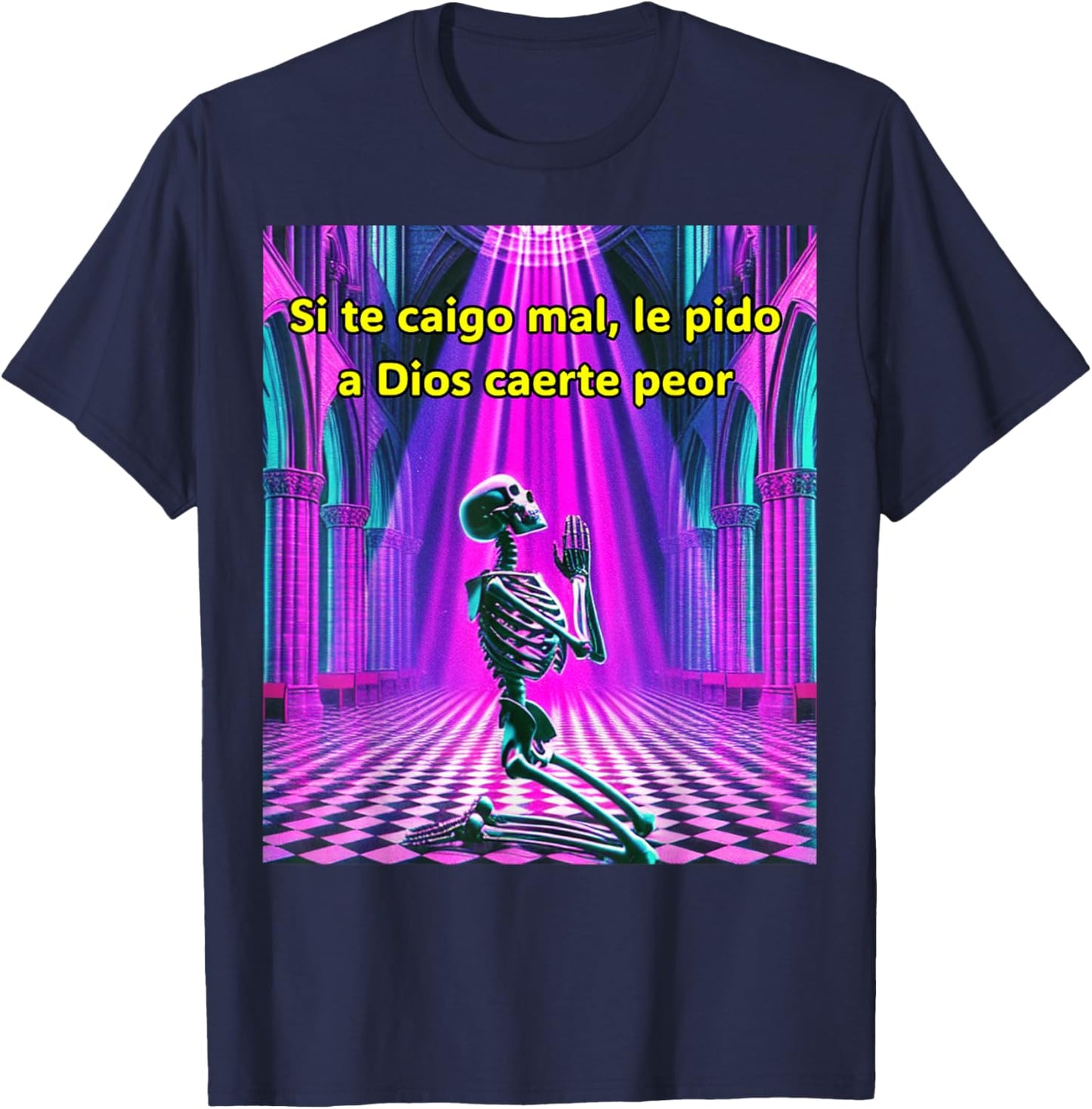 Si te caigo mal le pido a Dios caerte peor T-Shirt - T-Shirt | Navy