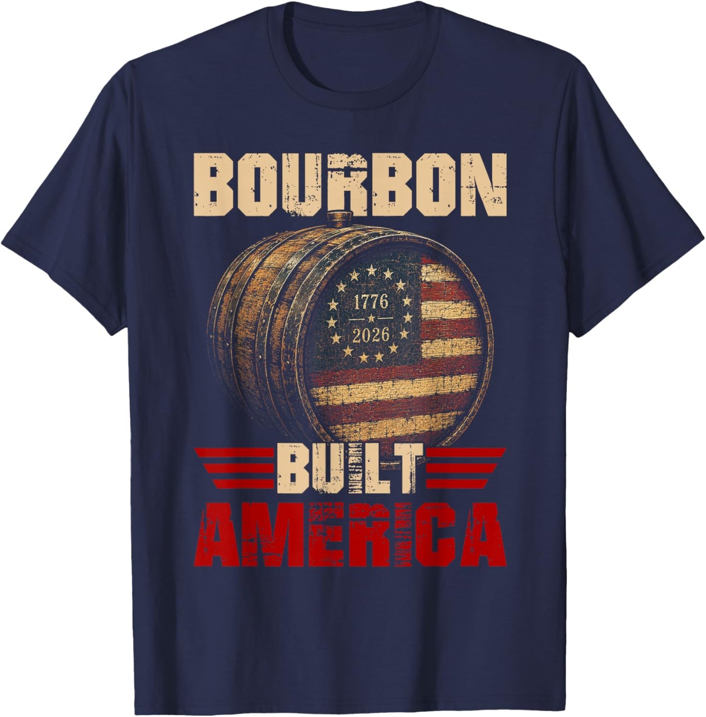 Bourbon Vintage Built America 1776 2026 Patriotic Whiskey T-Shirt - T-Shirt | Navy