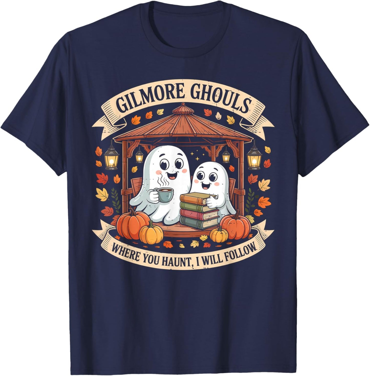 Gilmore Ghouls Where You Haunt I Will Follow Halloween Ghost T-Shirt - T-Shirt | Navy