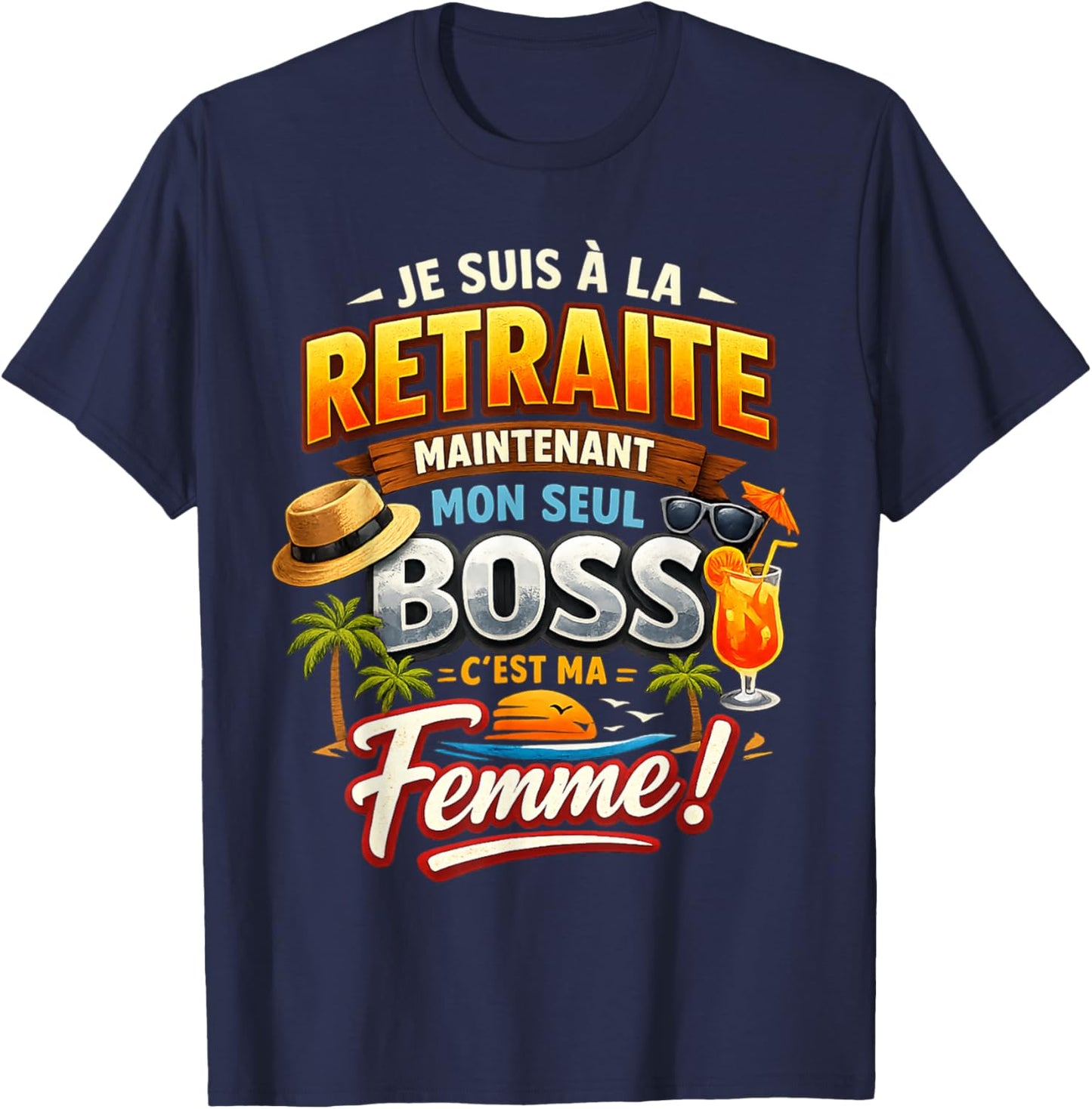 Cadeau Départ Retraite Retraité Homme Mon Seul Boss ma Femme T-Shirt - T-Shirt | Navy