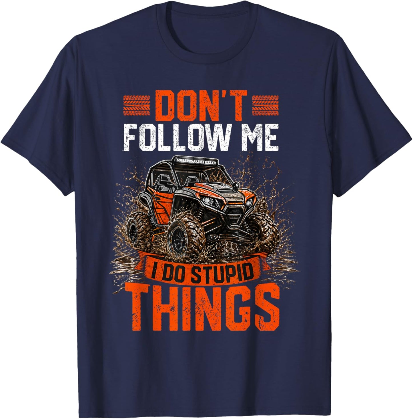 SXS UTV Offroad Don't Follow Me I Do Stupid Things Vintage T-Shirt - T-Shirt | Navy
