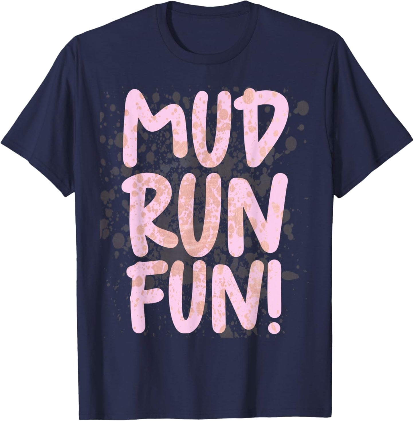 Mud Run Fun Women Girls Muddy Race Pink Mud Run Gear Running T-Shirt - T-Shirt | Navy