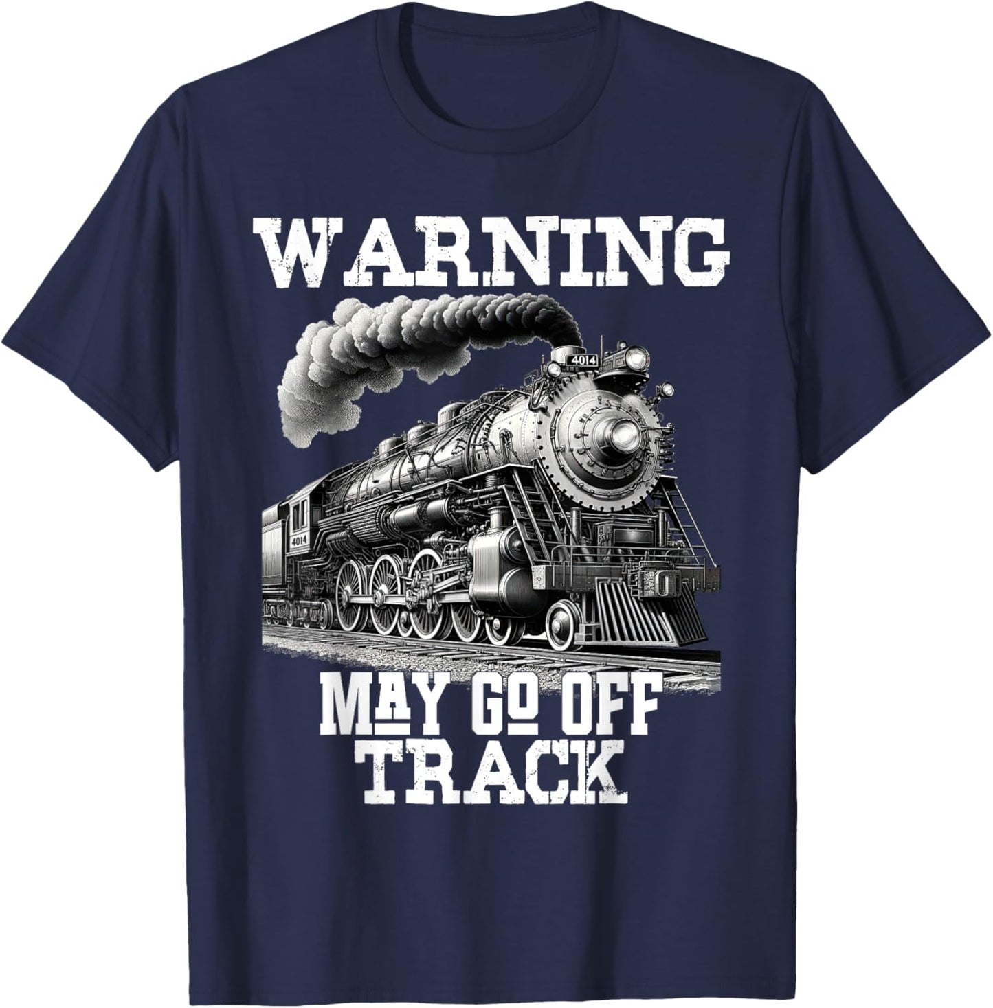 Steam Locomotive Train Funny Railroad Off Track Warning Joke T-Shirt - T-Shirt | Navy