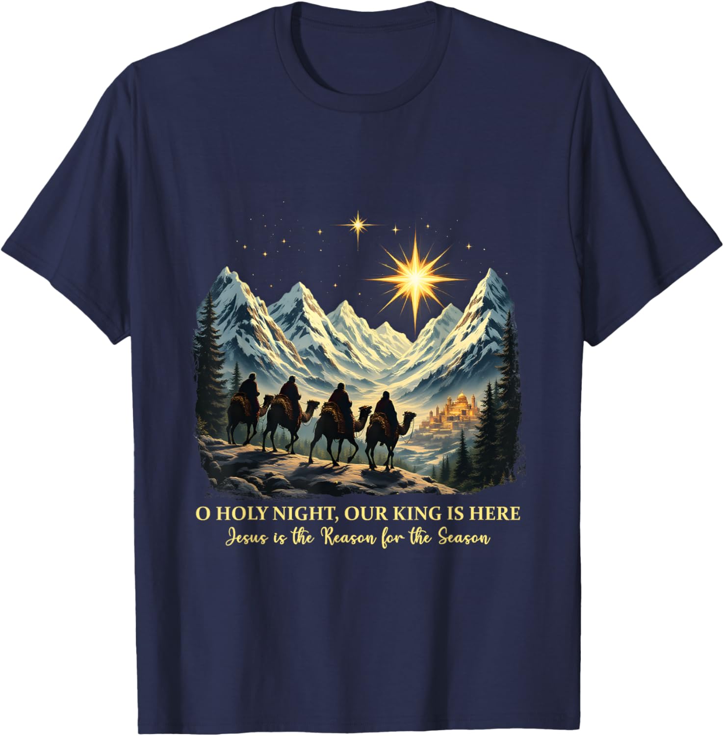 O Holy Night Our King Is Here Jesus is the Reason Christian T-Shirt - T-Shirt | Navy