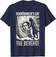 Schrodingers Cat Revenge Funny Physics Science Student T-Shirt - T-Shirt | Navy