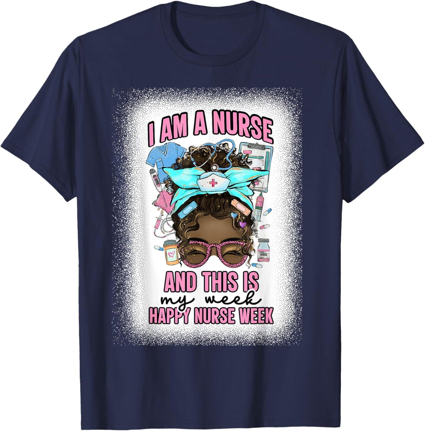I Am A Nurse And This Is My Week Messy Bun Nurse Week 2025 T-Shirt - T-Shirt | Navy