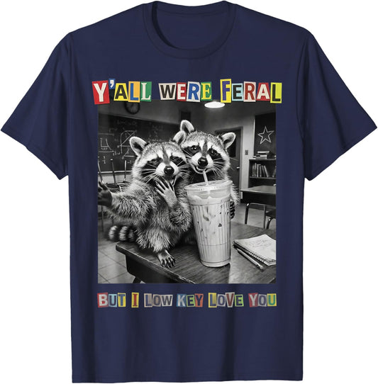 Yall were Feral But I Low Key Love You Last Day of School T-Shirt - T-Shirt | Navy