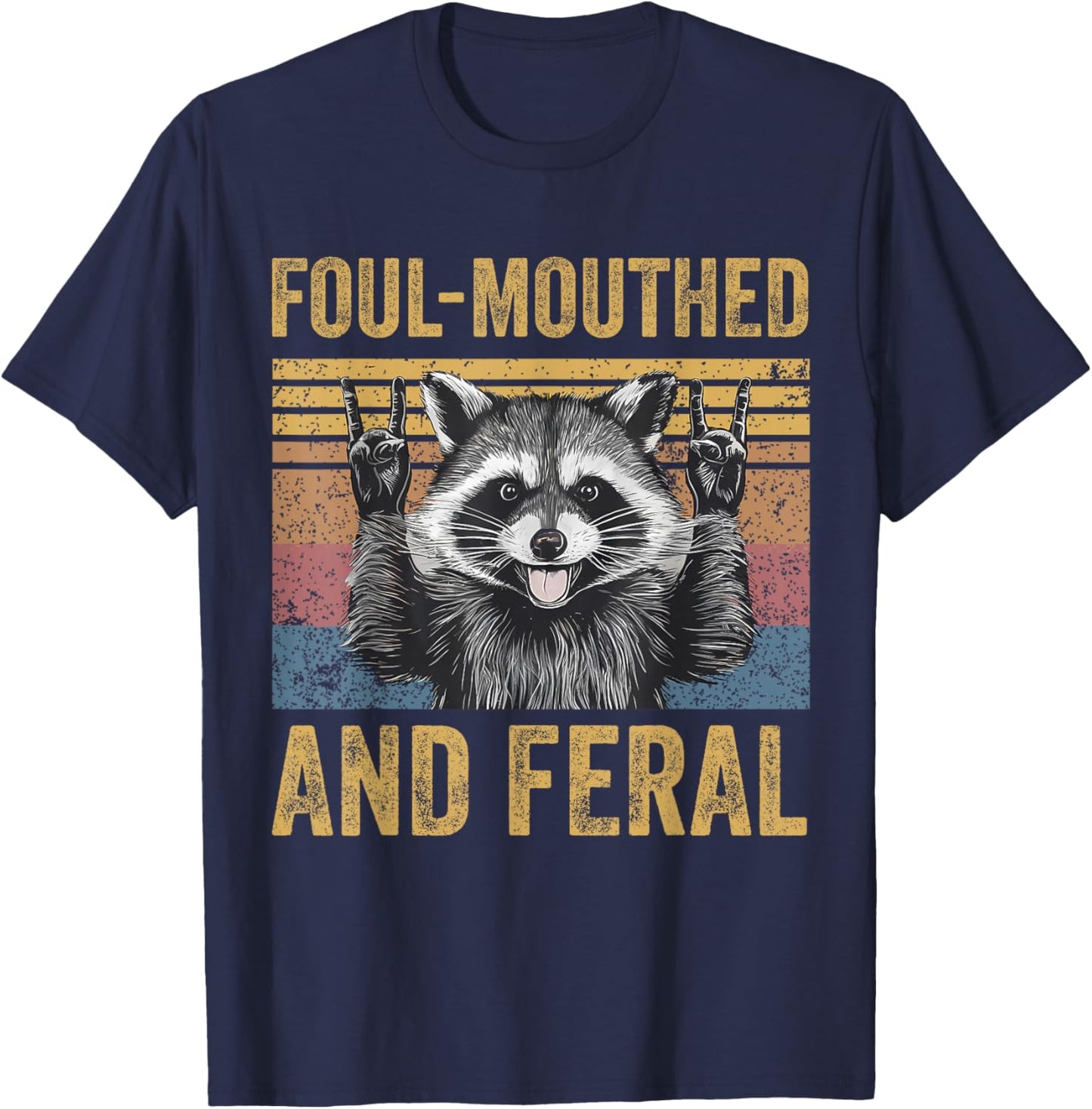 Foul Mouthed and Feral Raccoon Feral Summer Meme Vintage T-Shirt - T-Shirt | Navy