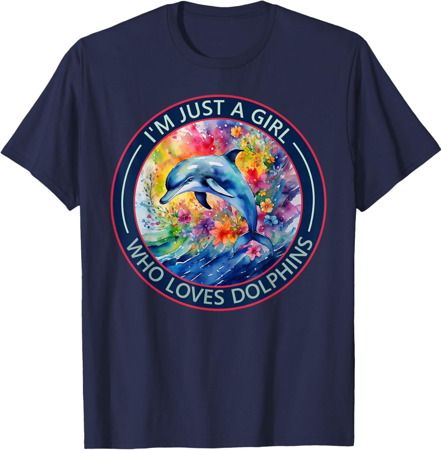 I'm Just a Girl Who Loves Dolphins T-Shirt - T-Shirt | Navy